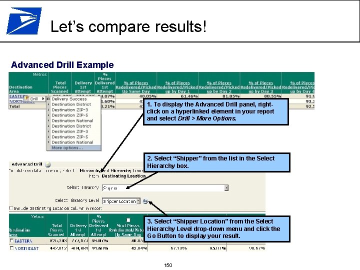Let’s compare results! Advanced Drill Example 1. To display the Advanced Drill panel, rightclick