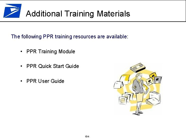 Additional Training Materials The following PPR training resources are available: • PPR Training Module