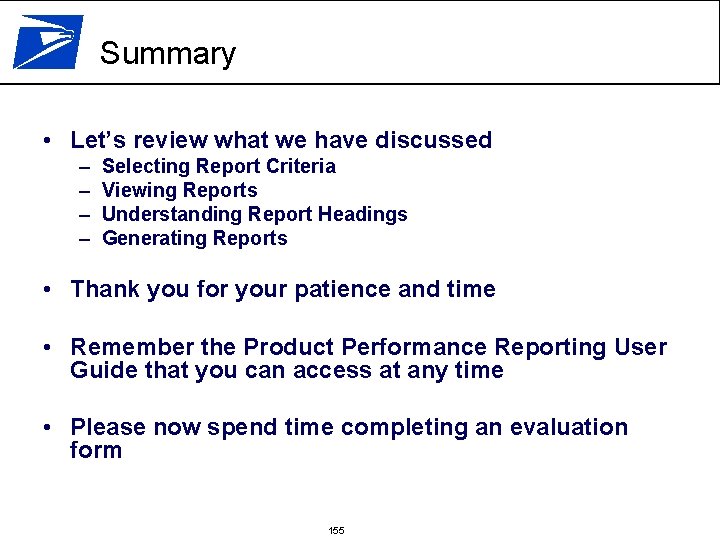 Summary • Let’s review what we have discussed – – Selecting Report Criteria Viewing