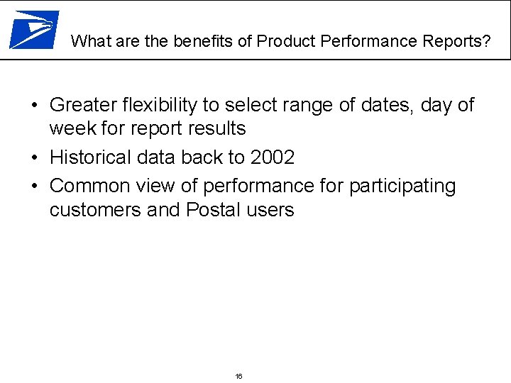 What are the benefits of Product Performance Reports? • Greater flexibility to select range