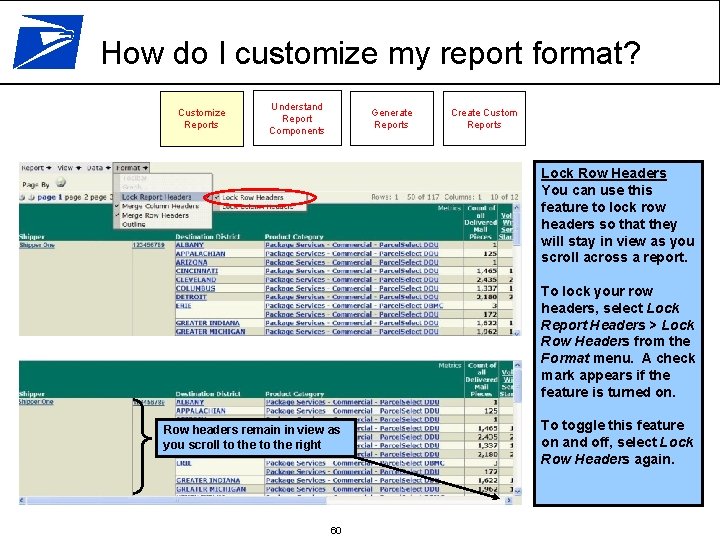 How do I customize my report format? Customize Reports Understand Report Components Generate Reports