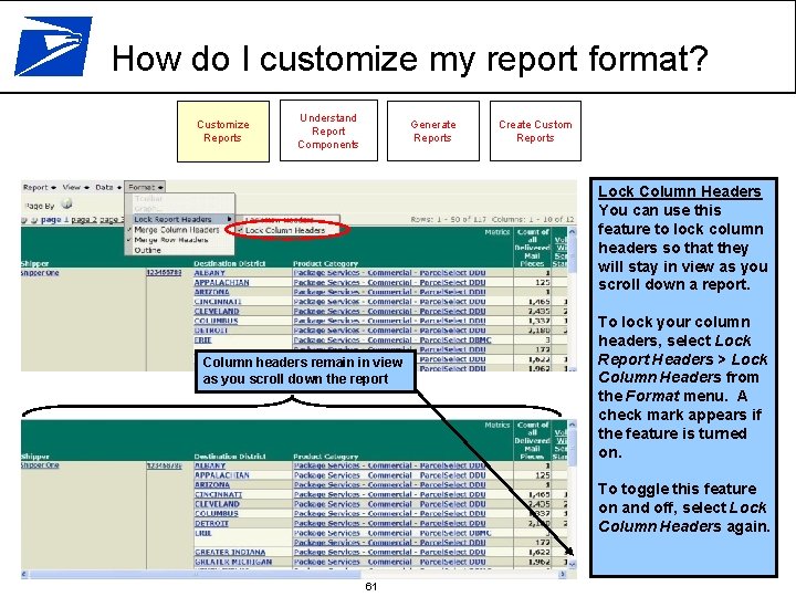 How do I customize my report format? Customize Reports Understand Report Components Generate Reports