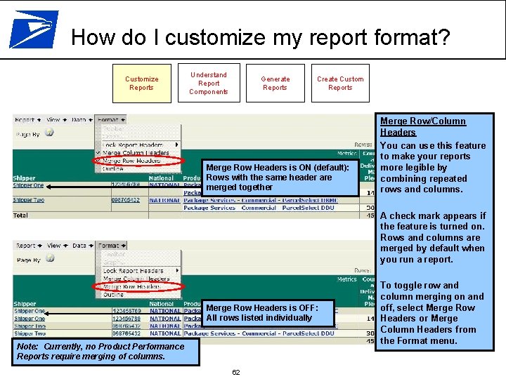 How do I customize my report format? Customize Reports Understand Report Components Generate Reports