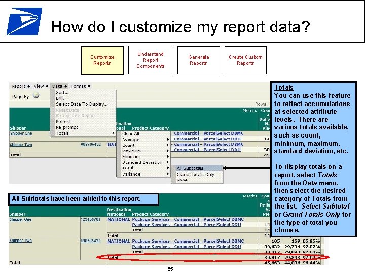 How do I customize my report data? Customize Reports Understand Report Components Generate Reports