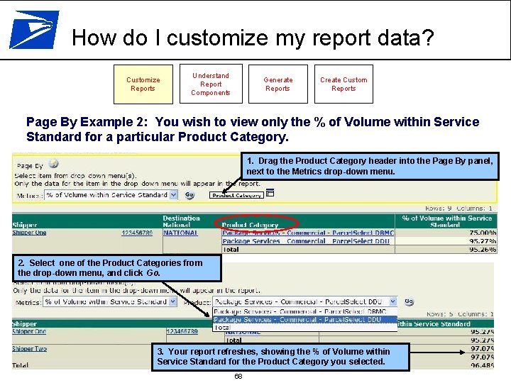 How do I customize my report data? Customize Reports Understand Report Components Generate Reports