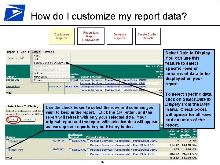 How do I customize my report data? Customize Reports Understand Report Components Generate Reports