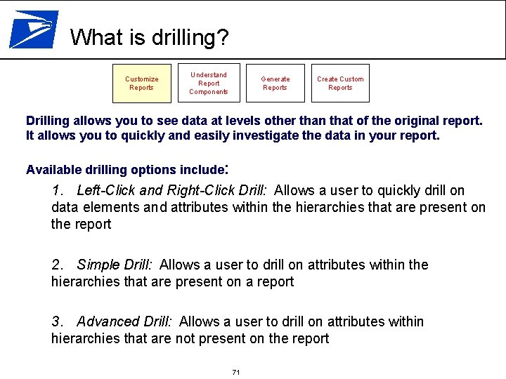 What is drilling? Customize Reports Understand Report Components Generate Reports Create Custom Reports Drilling