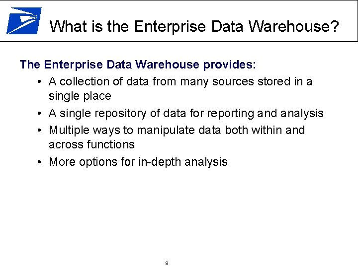 What is the Enterprise Data Warehouse? The Enterprise Data Warehouse provides: • A collection