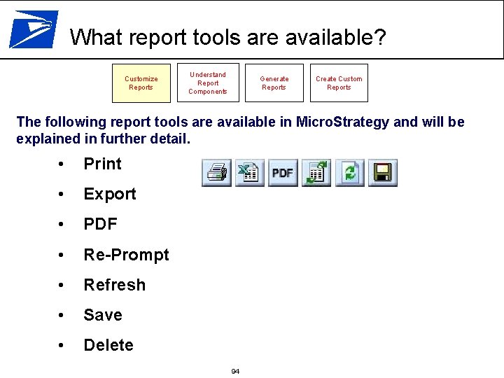 What report tools are available? Customize Reports Understand Report Components Generate Reports Create Custom