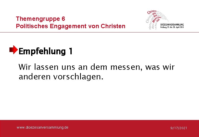 Themengruppe 6 Politisches Engagement von Christen Empfehlung 1 Wir lassen uns an dem messen,