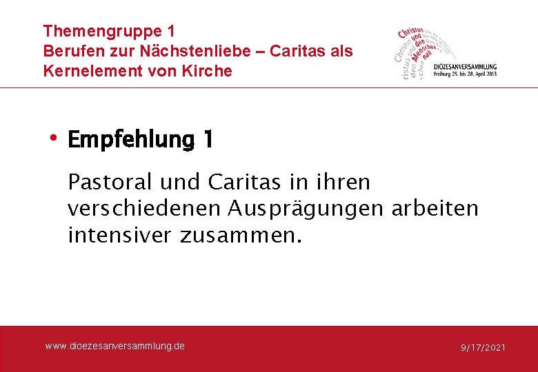 Themengruppe 1 Berufen zur Nächstenliebe – Caritas als Kernelement von Kirche • Empfehlung 1