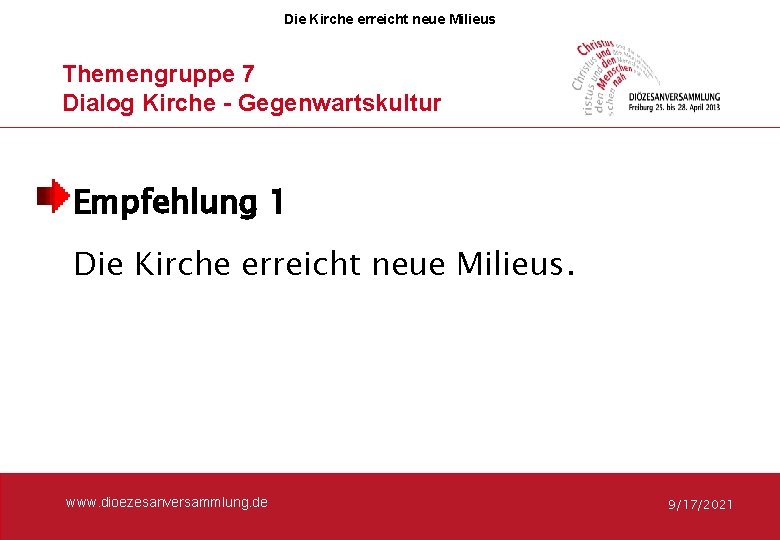 Die Kirche erreicht neue Milieus Themengruppe 7 Dialog Kirche - Gegenwartskultur Empfehlung 1 Die