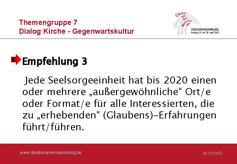 Themengruppe 7 Dialog Kirche - Gegenwartskultur Empfehlung 3 Jede Seelsorgeeinheit hat bis 2020 einen