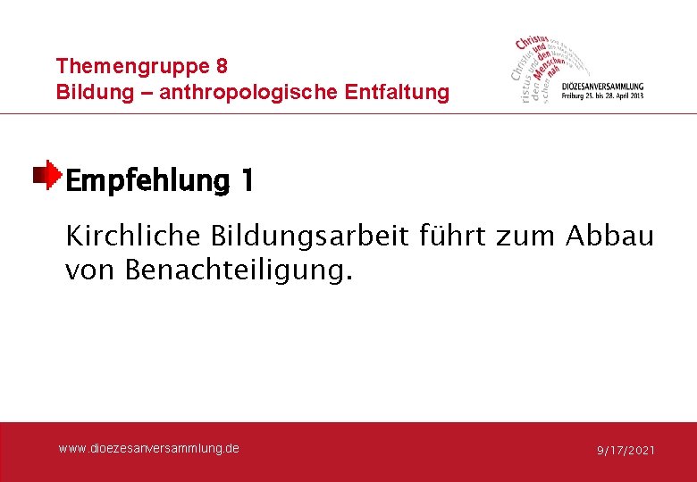 Themengruppe 8 Bildung – anthropologische Entfaltung Empfehlung 1 Kirchliche Bildungsarbeit führt zum Abbau von