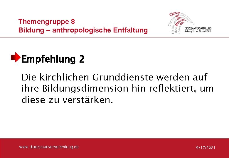 Themengruppe 8 Bildung – anthropologische Entfaltung Empfehlung 2 Die kirchlichen Grunddienste werden auf ihre