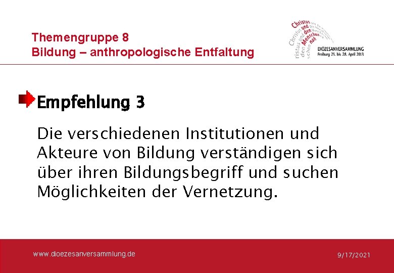 Themengruppe 8 Bildung – anthropologische Entfaltung Empfehlung 3 Die verschiedenen Institutionen und Akteure von