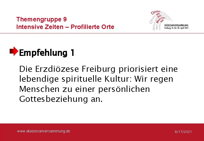 Themengruppe 9 Intensive Zeiten – Profilierte Orte Empfehlung 1 Die Erzdiözese Freiburg priorisiert eine