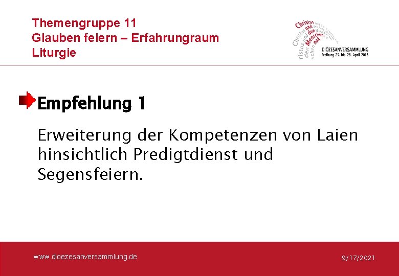 Themengruppe 11 Glauben feiern – Erfahrungraum Liturgie Empfehlung 1 Erweiterung der Kompetenzen von Laien