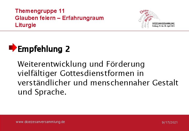 Themengruppe 11 Glauben feiern – Erfahrungraum Liturgie Empfehlung 2 Weiterentwicklung und Förderung vielfältiger Gottesdienstformen