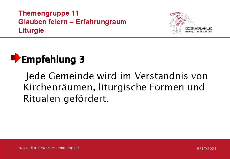 Themengruppe 11 Glauben feiern – Erfahrungraum Liturgie Empfehlung 3 Jede Gemeinde wird im Verständnis