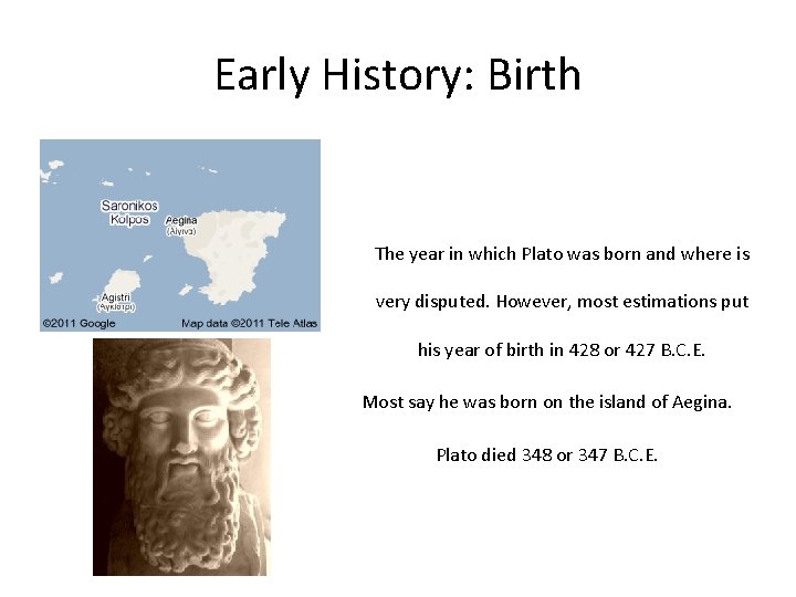 Early History: Birth The year in which Plato was born and where is very