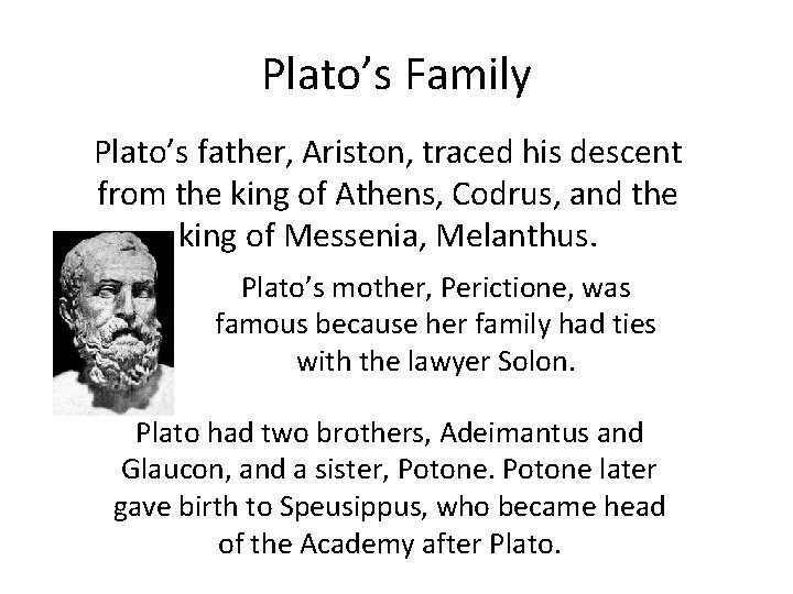 Plato’s Family Plato’s father, Ariston, traced his descent from the king of Athens, Codrus,
