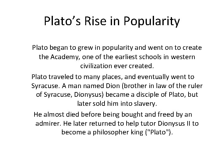 Plato’s Rise in Popularity Plato began to grew in popularity and went on to
