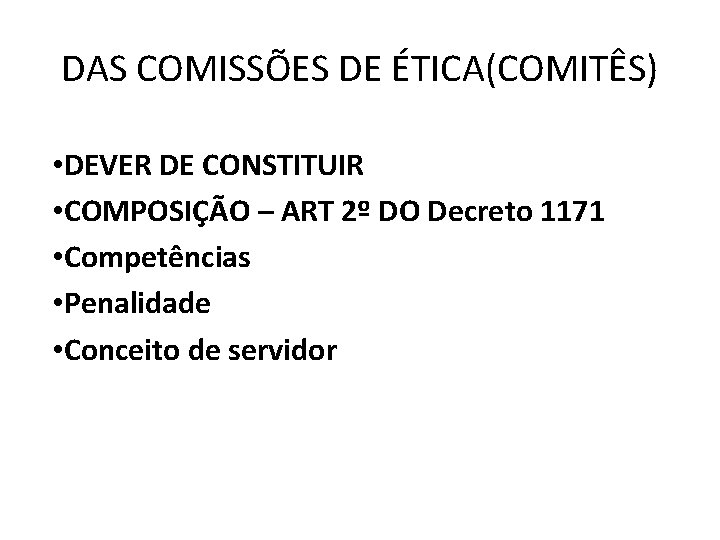 DAS COMISSÕES DE ÉTICA(COMITÊS) • DEVER DE CONSTITUIR • COMPOSIÇÃO – ART 2º DO