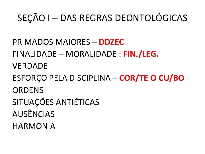 SEÇÃO I – DAS REGRAS DEONTOLÓGICAS PRIMADOS MAIORES – DDZEC FINALIDADE – MORALIDADE :