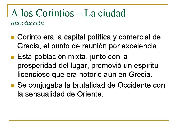 A los Corintios – La ciudad Introducción n Corinto era la capital política y