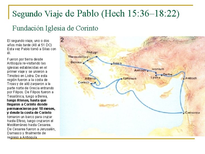 Segundo Viaje de Pablo (Hech 15: 36– 18: 22) Fundación Iglesia de Corinto El