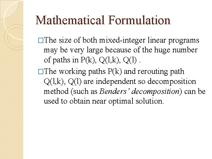 Mathematical Formulation �The size of both mixed-integer linear programs may be very large because