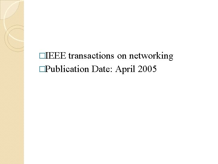�IEEE transactions on networking �Publication Date: April 2005 