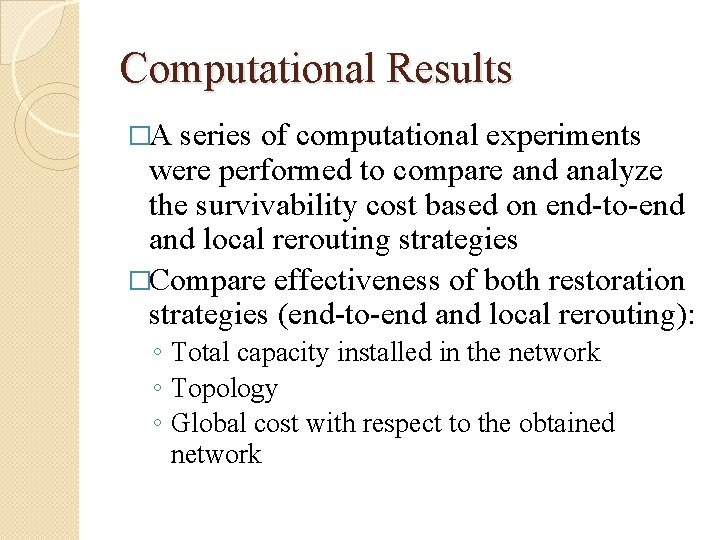 Computational Results �A series of computational experiments were performed to compare and analyze the