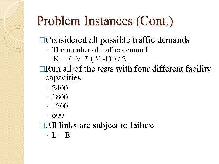Problem Instances (Cont. ) �Considered all possible traffic demands ◦ The number of traffic