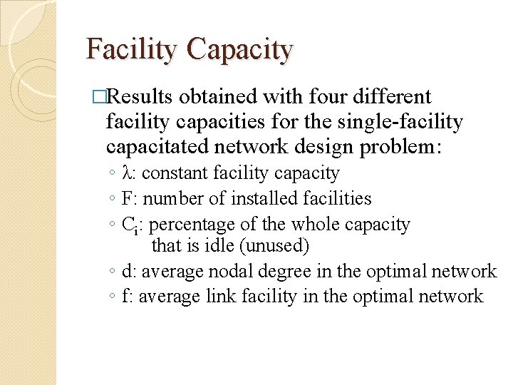 Facility Capacity �Results obtained with four different facility capacities for the single-facility capacitated network