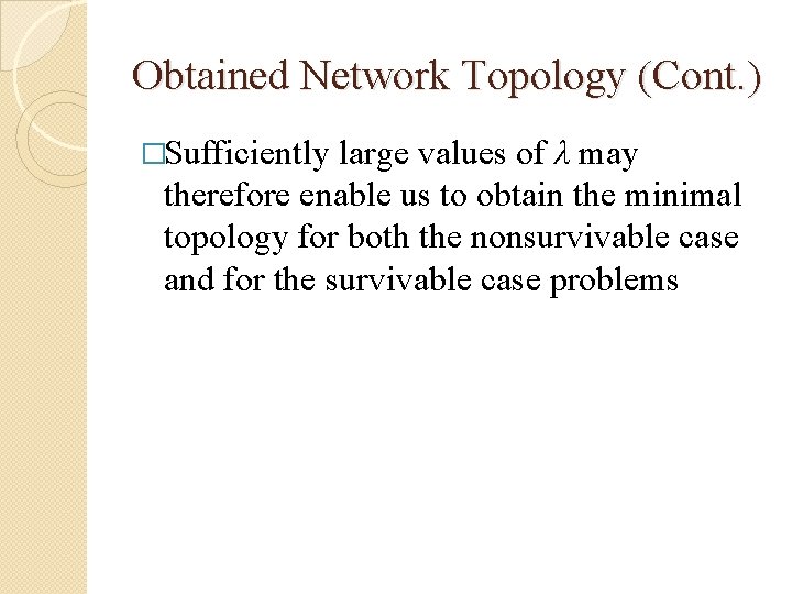 Obtained Network Topology (Cont. ) �Sufficiently large values of λ may therefore enable us