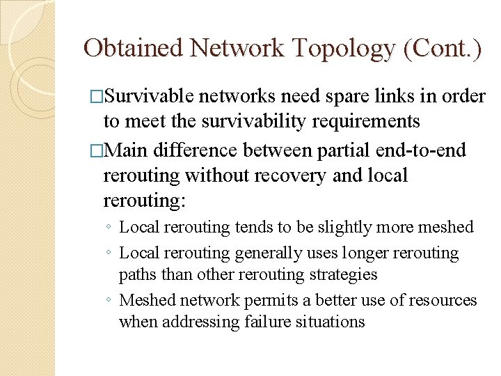 Obtained Network Topology (Cont. ) �Survivable networks need spare links in order to meet