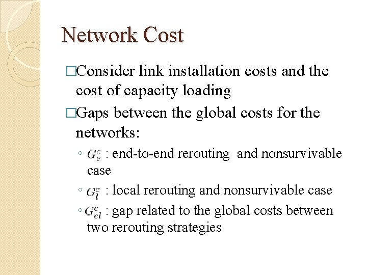 Network Cost �Consider link installation costs and the cost of capacity loading �Gaps between