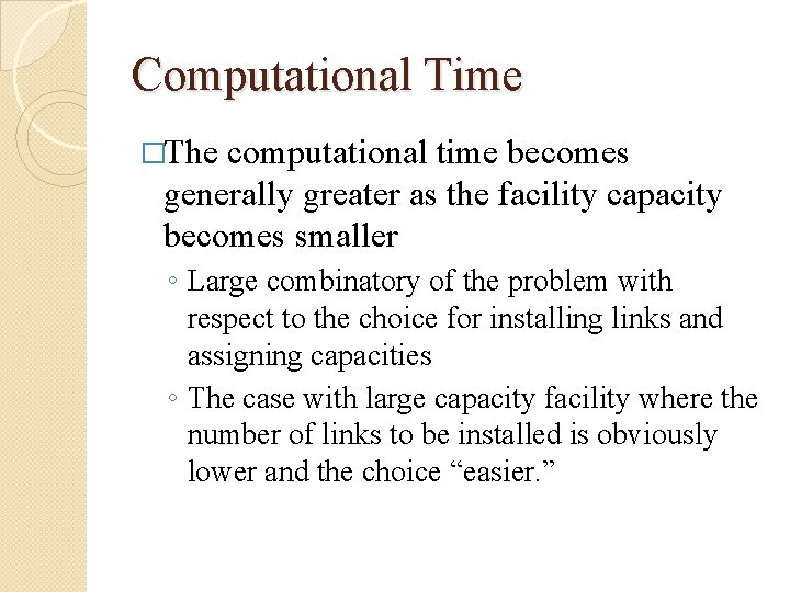 Computational Time �The computational time becomes generally greater as the facility capacity becomes smaller