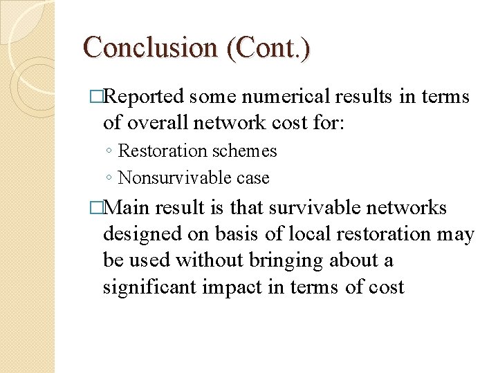 Conclusion (Cont. ) �Reported some numerical results in terms of overall network cost for: