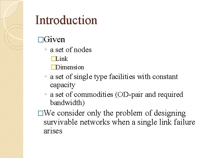 Introduction �Given ◦ a set of nodes �Link �Dimension ◦ a set of single