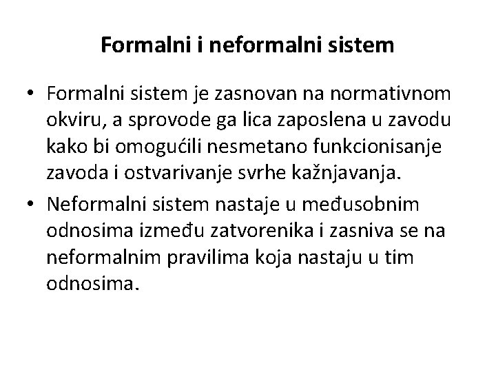 Formalni i neformalni sistem • Formalni sistem je zasnovan na normativnom okviru, a sprovode