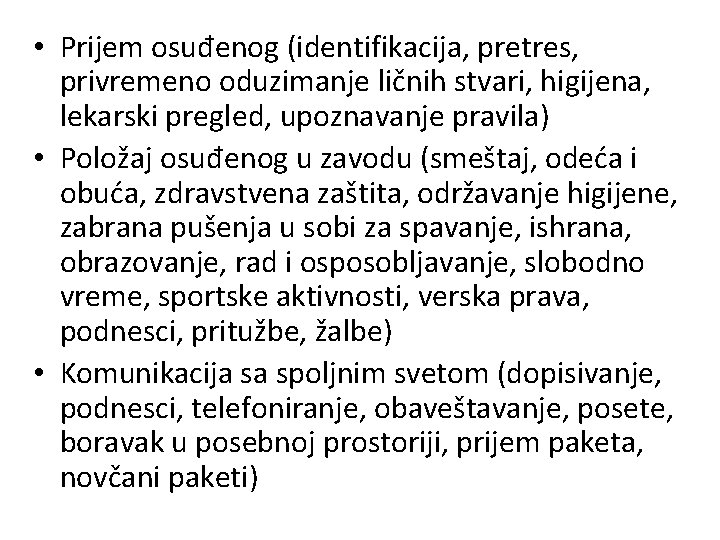  • Prijem osuđenog (identifikacija, pretres, privremeno oduzimanje ličnih stvari, higijena, lekarski pregled, upoznavanje