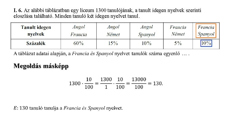 I. 6. Az alábbi táblázatban egy líceum 1300 tanulójának, a tanult idegen nyelvek szerinti