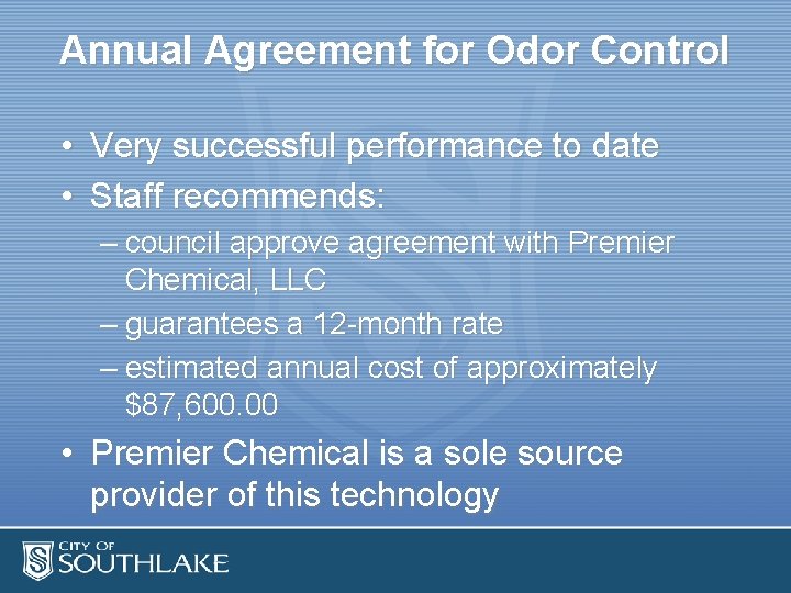 Annual Agreement for Odor Control • Very successful performance to date • Staff recommends: