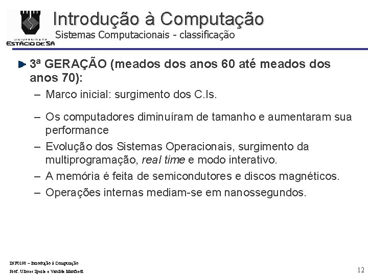 Introdução à Computação Sistemas Computacionais - classificação 3ª GERAÇÃO (meados anos 60 até meados