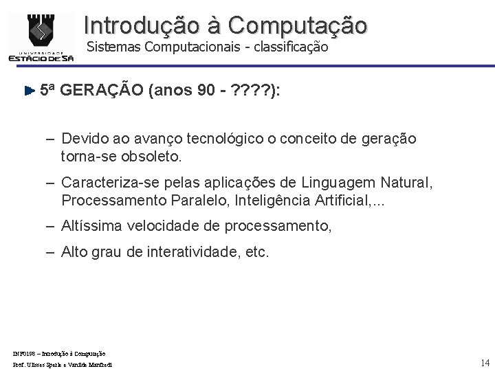 Introdução à Computação Sistemas Computacionais - classificação 5ª GERAÇÃO (anos 90 - ? ?