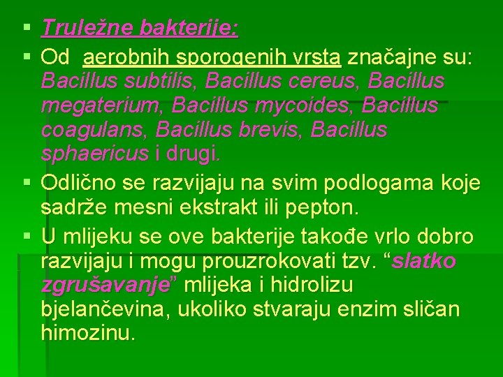 § Truležne bakterije: § Od aerobnih sporogenih vrsta značajne su: Bacillus subtilis, Bacillus cereus,