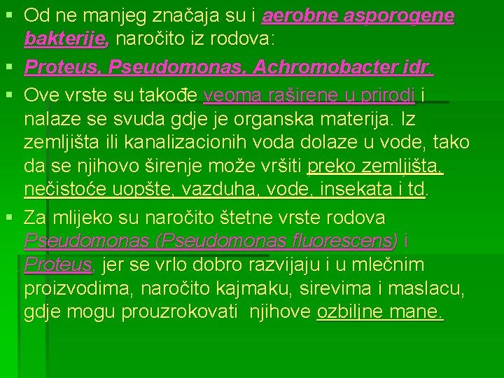 § Od ne manjeg značaja su i aerobne asporogene bakterije, naročito iz rodova: §